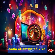 radio atlantida ao vivo